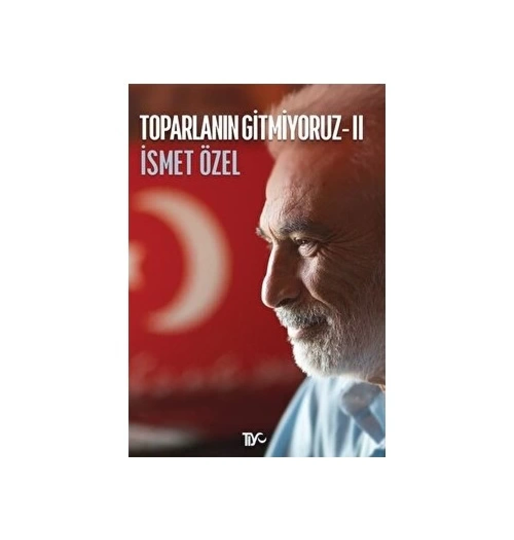 Toparlanın Gitmiyoruz-2  İsmet Özel  Tiyo Yayın
