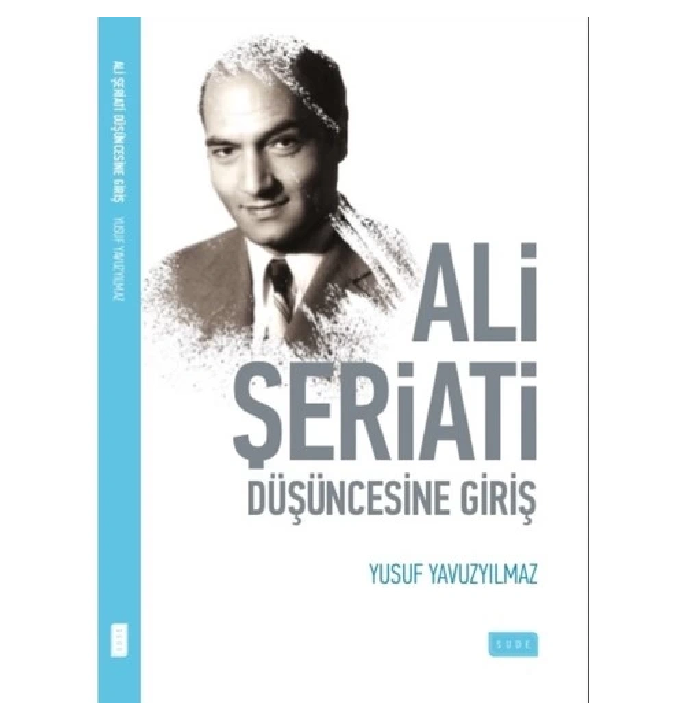 Ali Şeriati Düşüncesine Giriş. Yusuf Yavuzyılmaz Sude