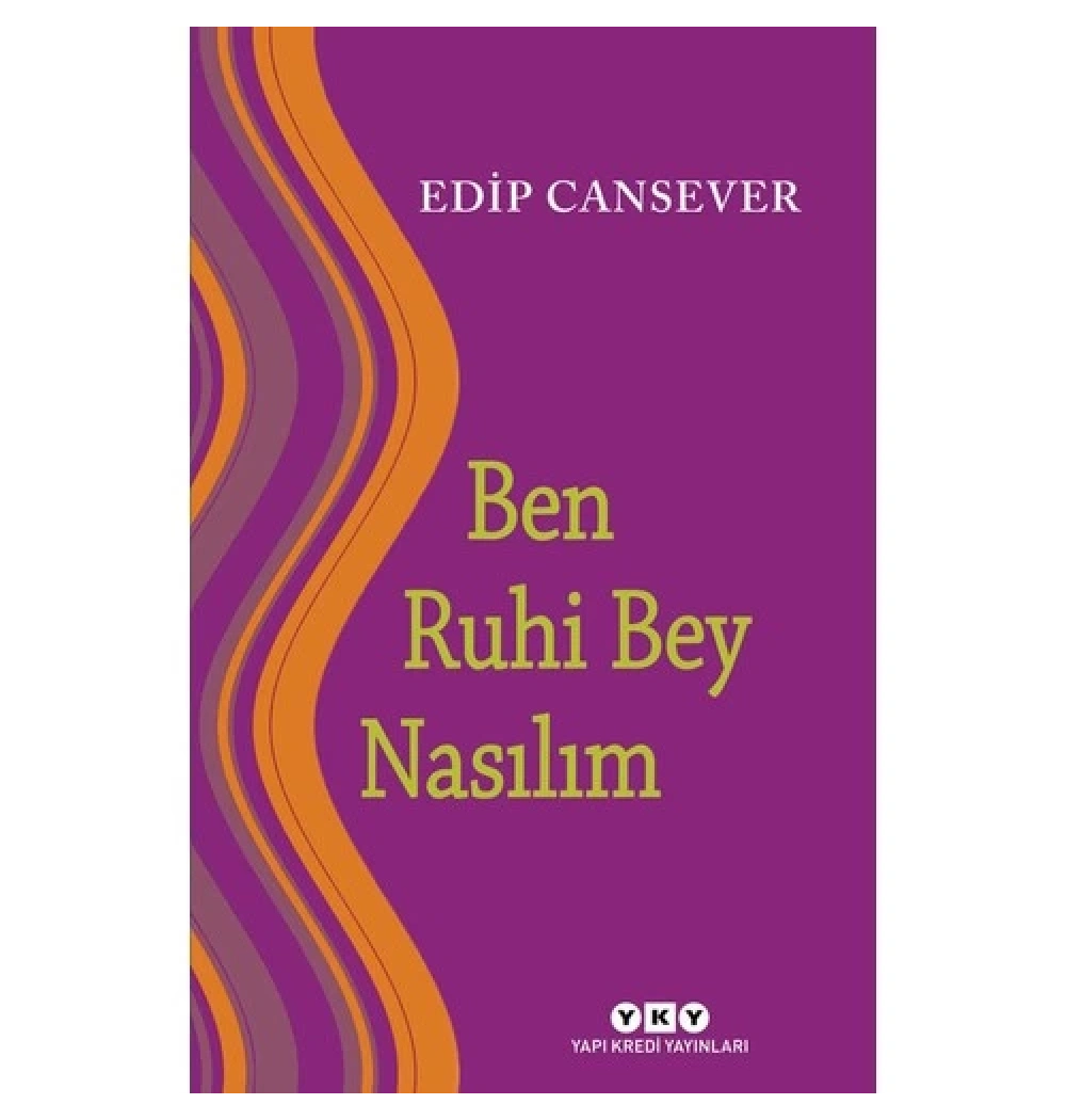 Ben Ruhi Bey Nasılım ?  Edip Cansever    Yapı Kredi