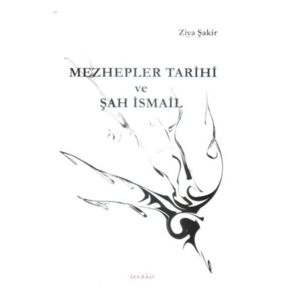 Mezhepler Tarihi Ve Şah İsmail Ziya Şakir