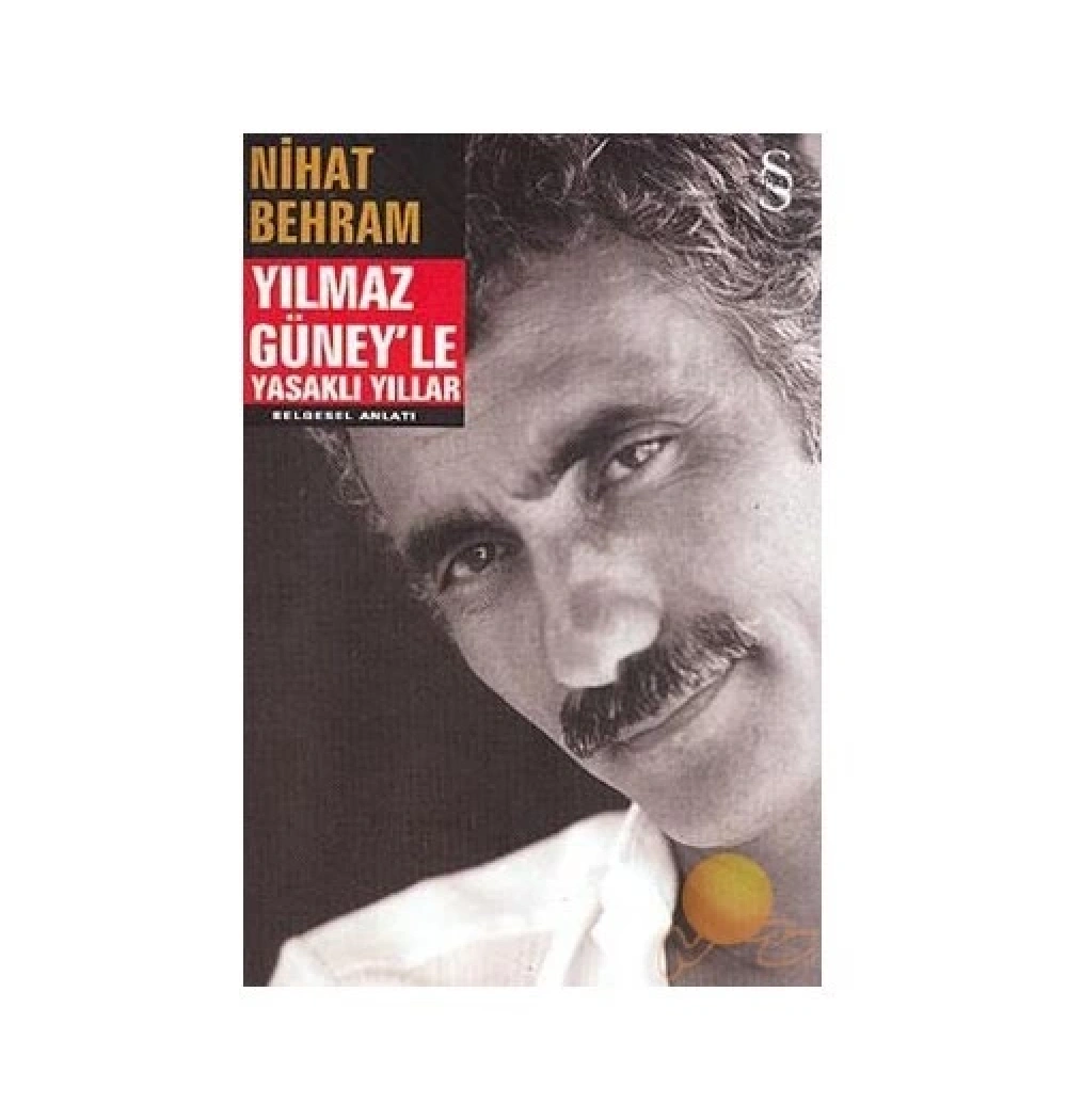 Yılmaz Güneyle Yasaklı Yıllar-Nihat Behram