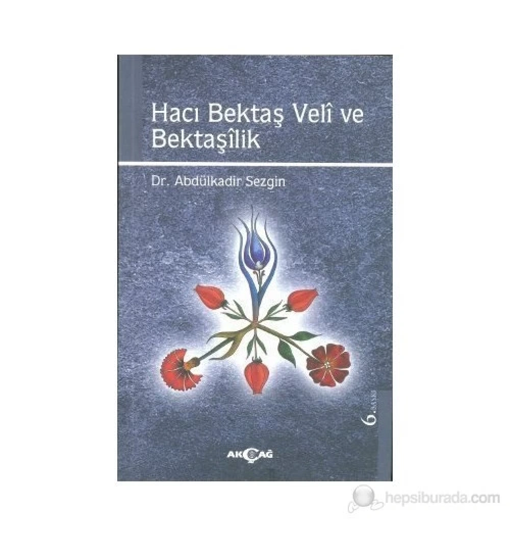 Hacı Bektaş Veli Ve Bektaşilik Dr.Abdülkadir Sezgin Akçağ