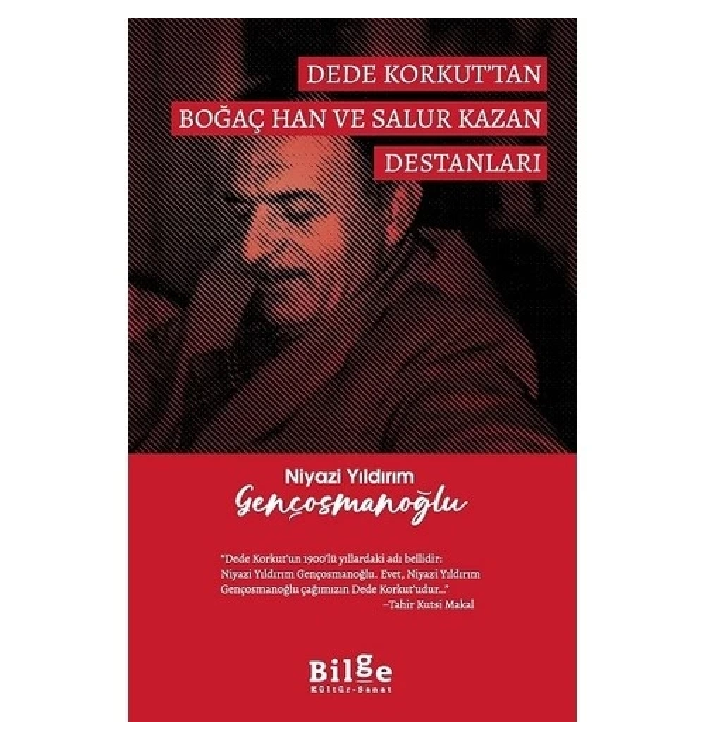 Dede Korkuttan Boğaç Han Ve Salur Kazan Destanları  Niyazi Yıldırım Gençosmanoğlu