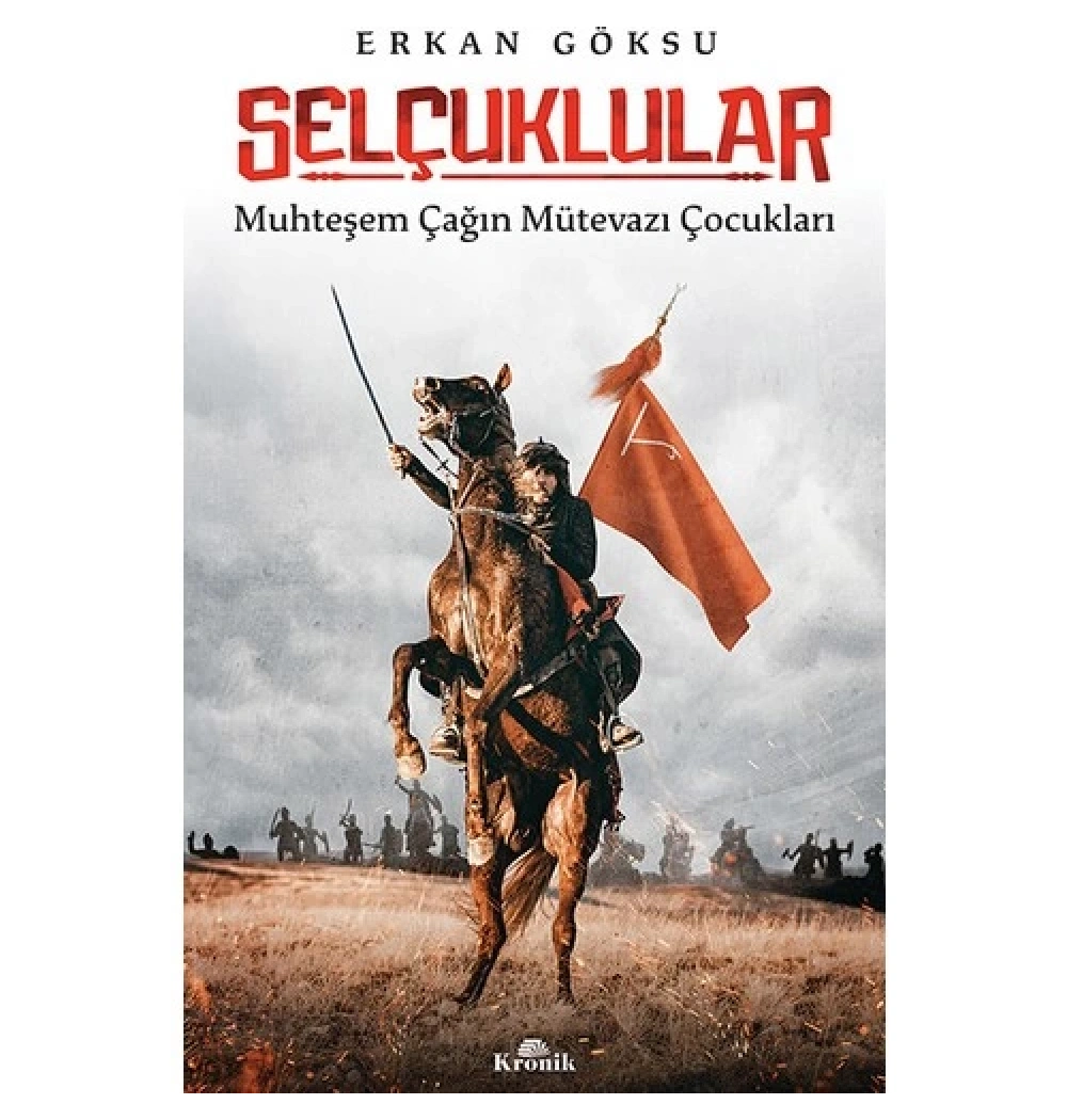 Selçuklular  Muhteşem Çağın Mütevazi Çocukları   Kronik