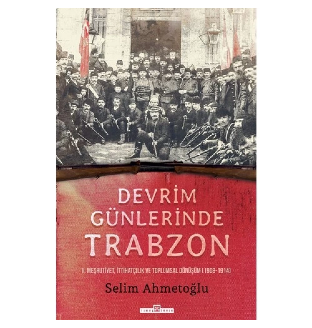 Devrim Günlerinde Trabzon  Selim Ahmetoğlu  Timaş