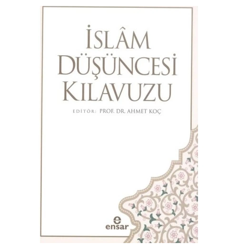İslam Düşüncesi Kılavuzu Ahmet Koç Ensar