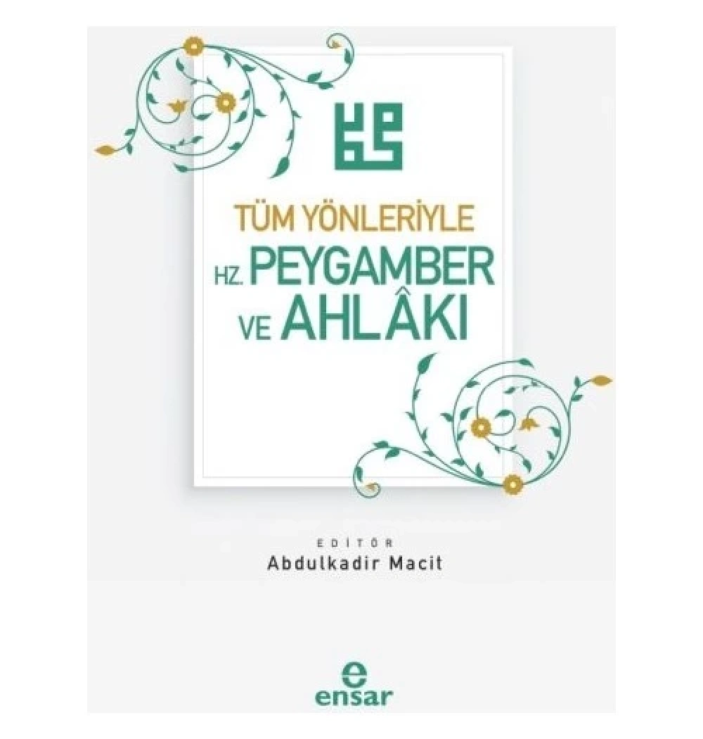 Tüm Yönleriyle Hz.Peygamber Ve Ahlakı Abdülkadir Macit   Ensar