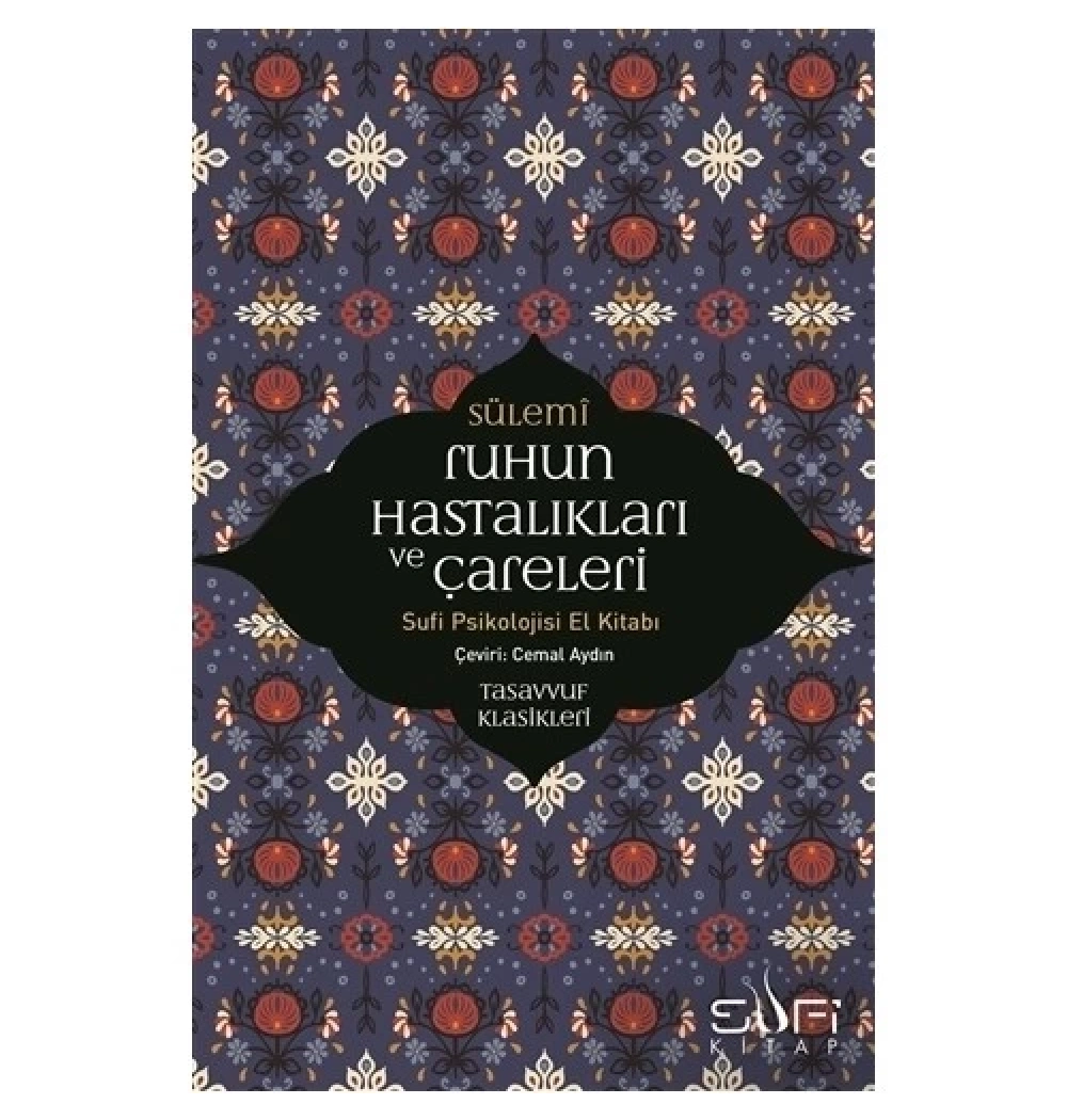 Ruhun Hastalıkları Ve Çareleri Sufi Psikolojisi El Kitabı  Sufi Kitap