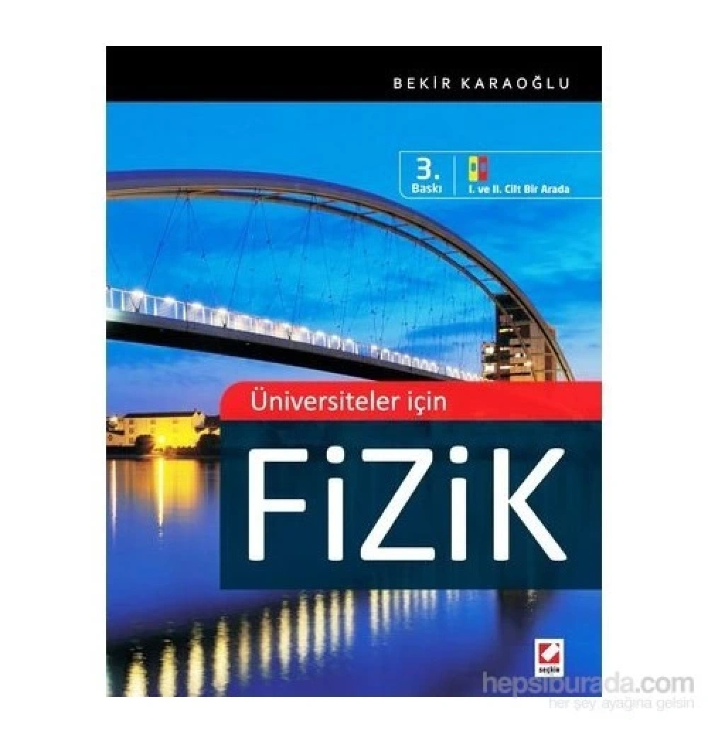 Üniversiteler İçin Fizik   1-2 Tek Cilt  Bekir Karaoğlu    Seçkin