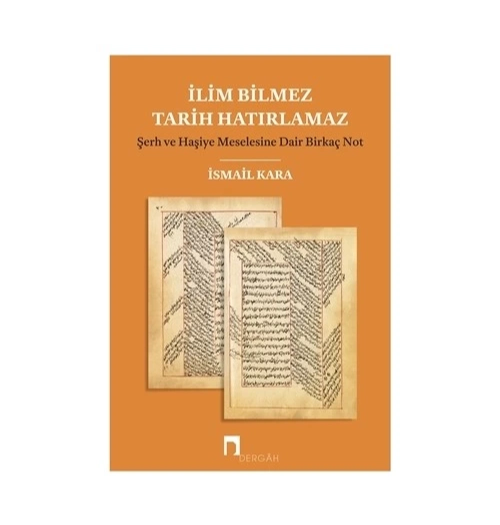 İlim Bilmez Tarih Hatırlamaz  İsmail Kara  Dergah