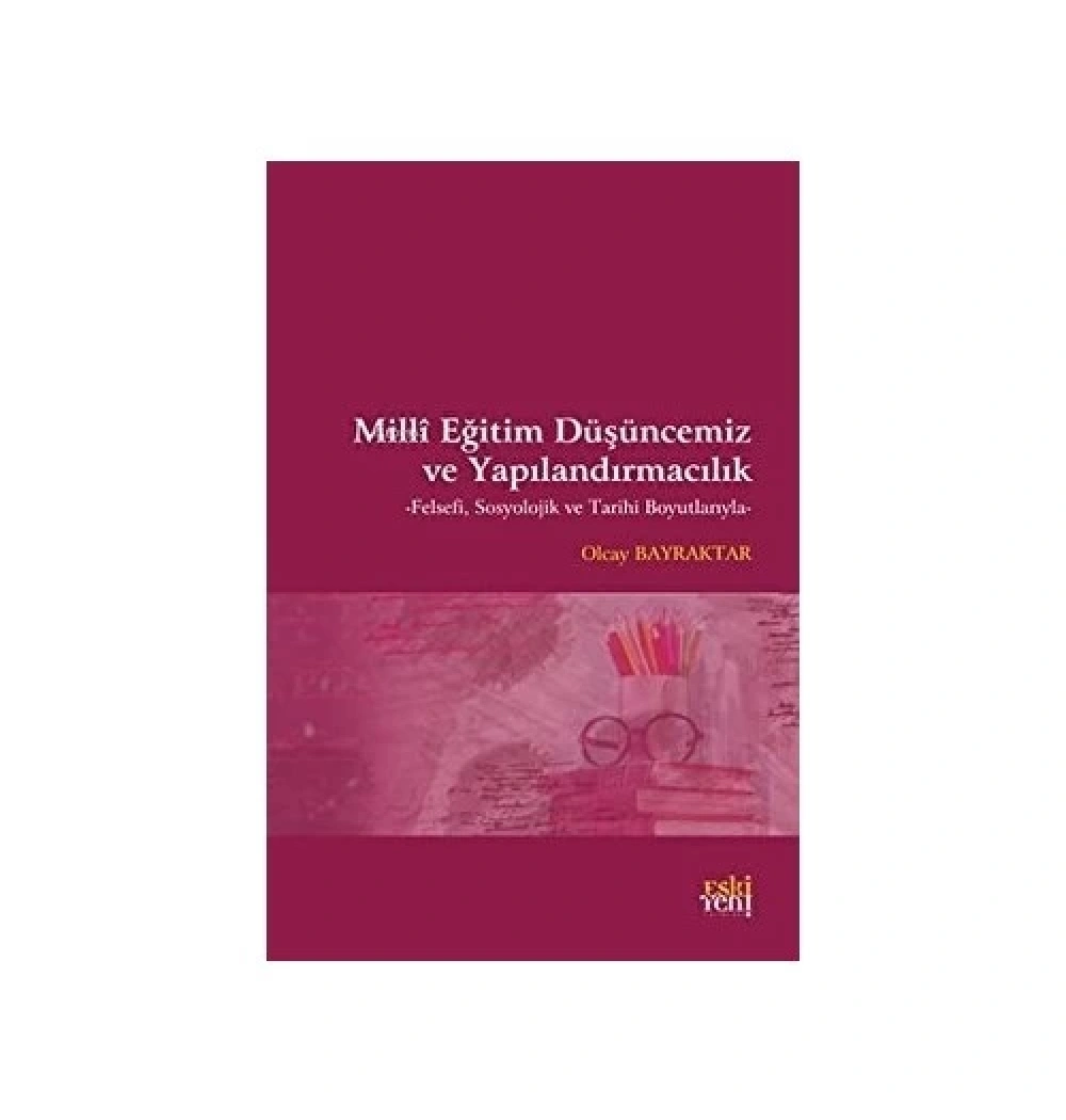 Milli Eğitim Düşüncemiz Ve Yapılandırmacılık  Olcay Bayraktar  Eski Yeni