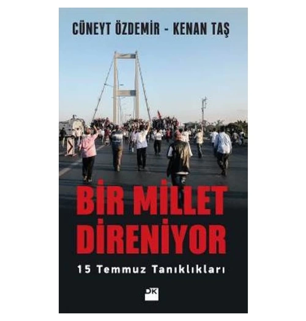 Bir Millet Direniyor 15 Temmuz Tanıklıkları Cüneyt Özdemir      Doğan