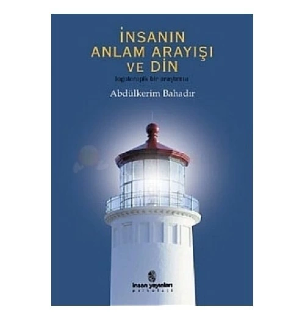 İnsanın Anlam Arayışı Ve Din Abdülkerim Bahadır İnsan Yayın