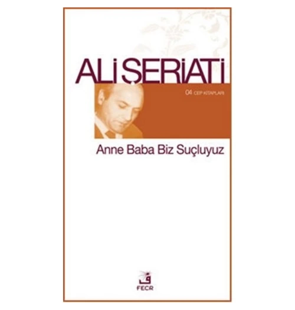 Anne Baba Biz Suçluyuz. Ali Şeriati-  Fecr