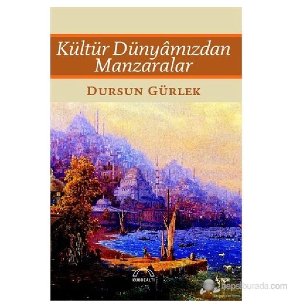 Kültür Dünyamızdan Manzaralar   D.Gürlek Kubbealtı