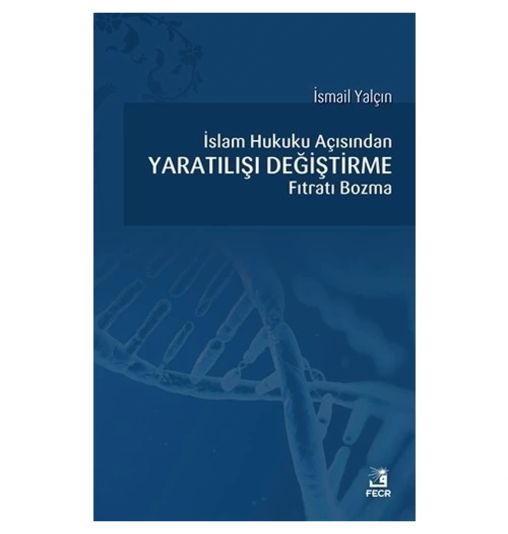 İslam Hukuku Açısından Yaratılışı Değiştirme Fecr