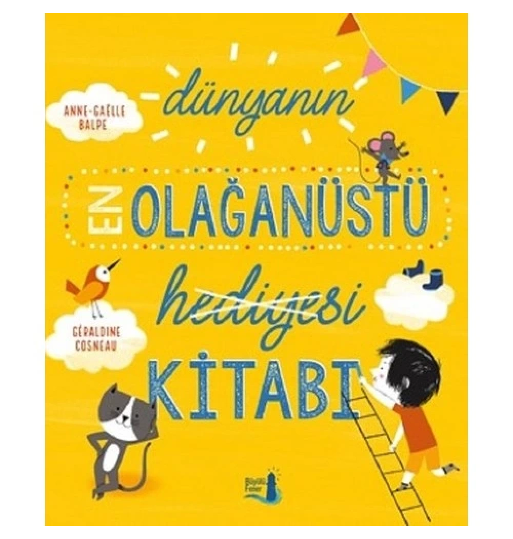 Dünyanın En Olağanüstü Hediye Kitabı  Anna Gaelle Balpe