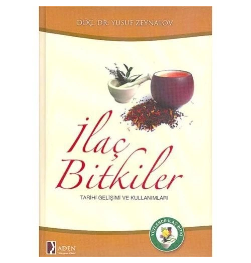 İlaç Bitkiler-Ciltli / Y.Zeylanov Aden Yay