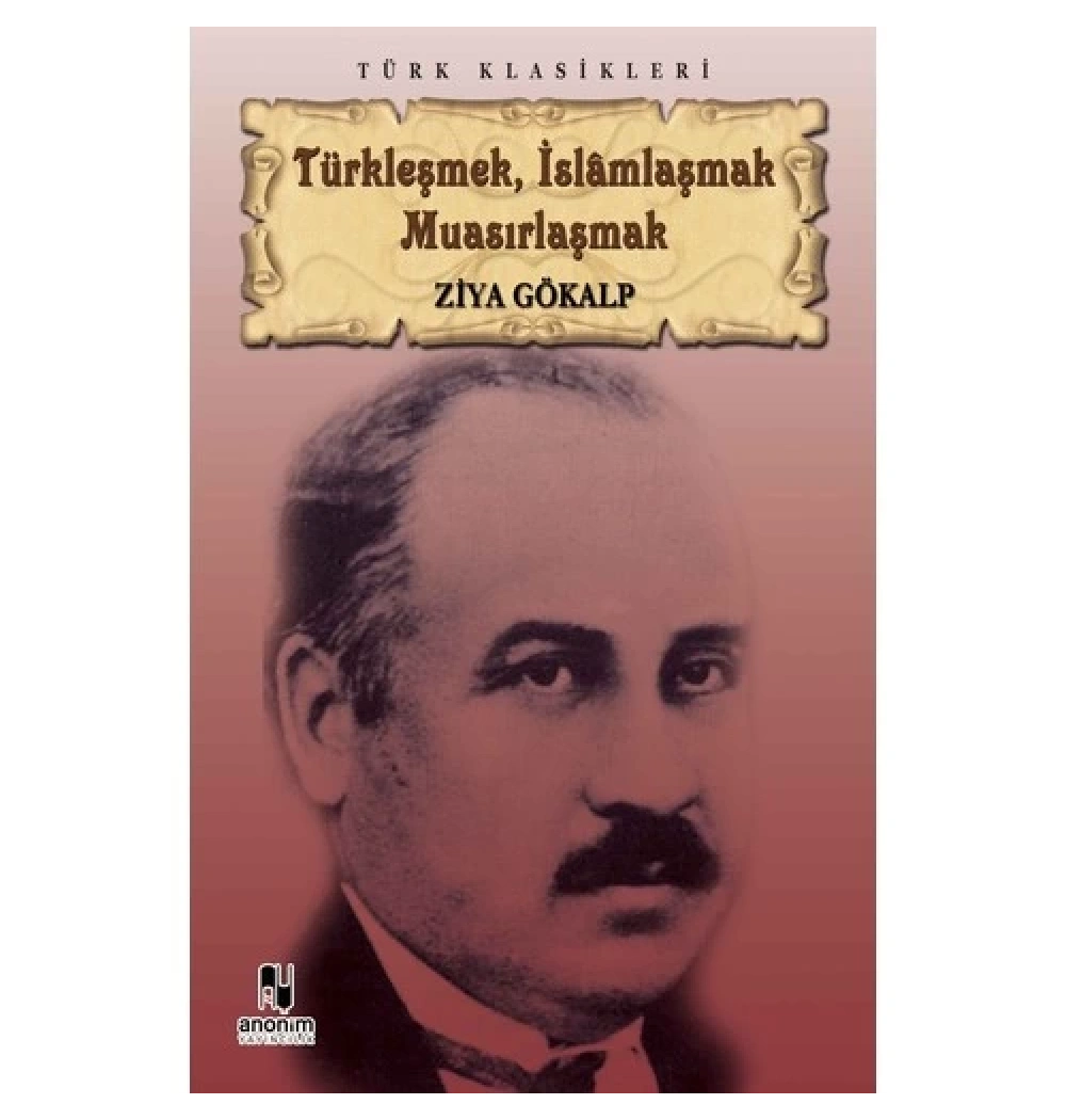 Türkleşmek İslamlaşmak Muasirlaşmak- Anoni̇M
