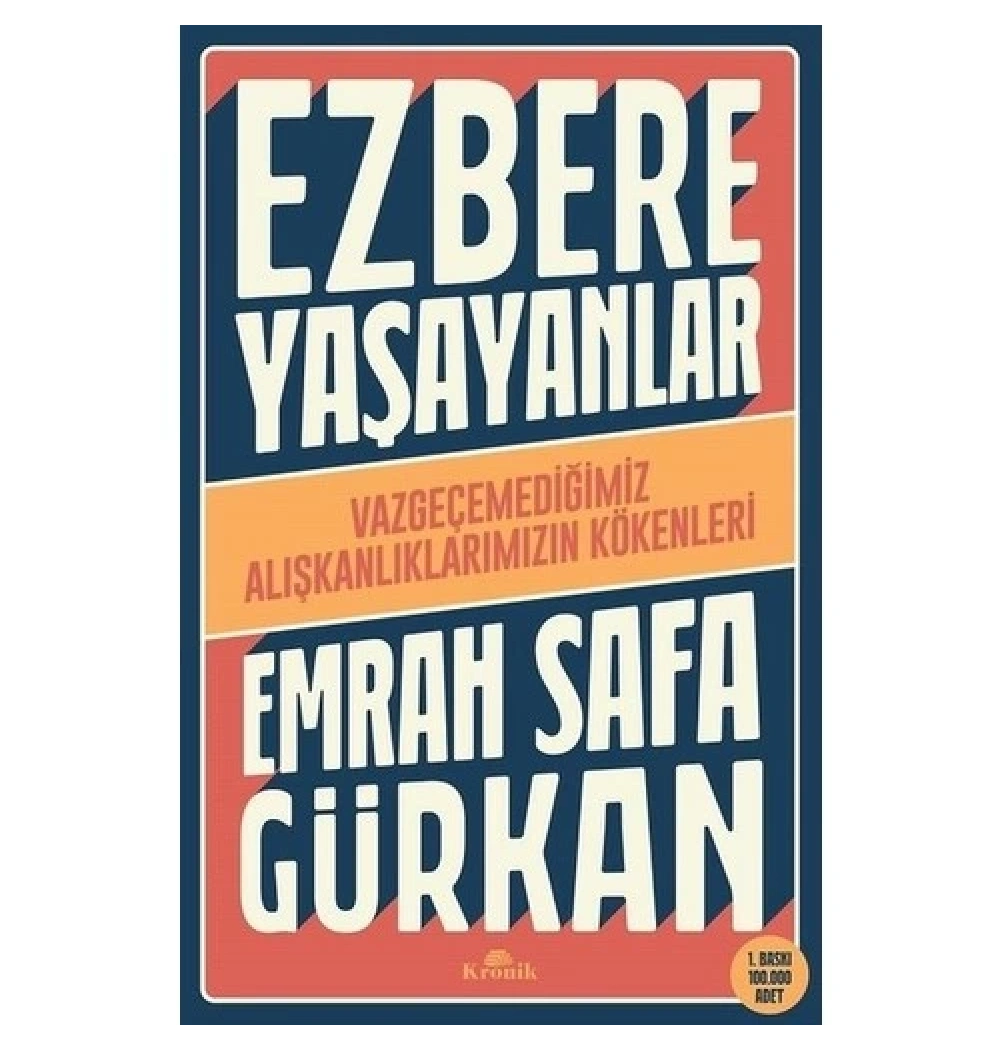 Ezbere Yaşayanlar  Vazgeçemediğimiz Alışkanlıklarımızın Kökenleri  Emrah Safa