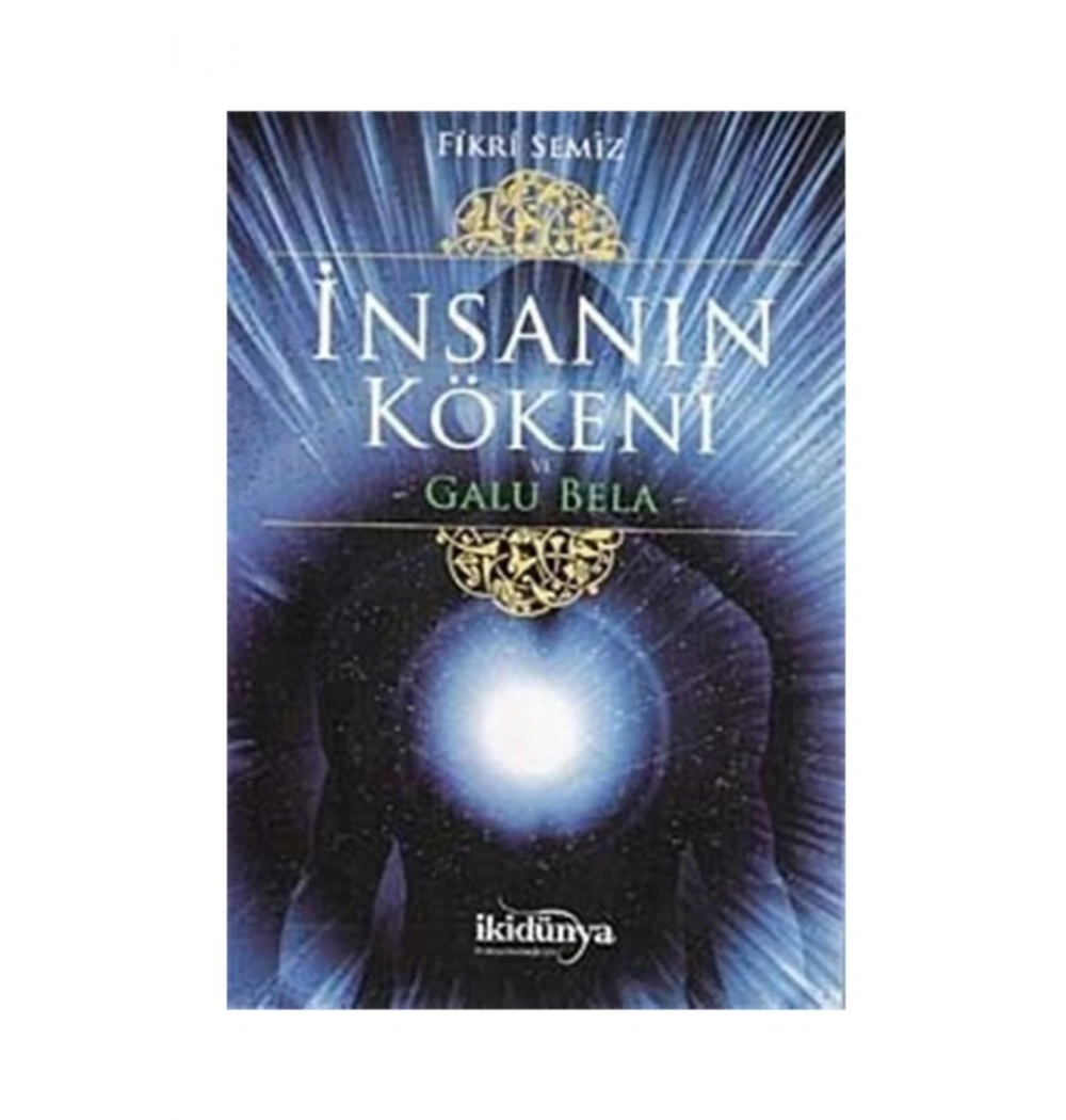 İnsanın Kökeni Ve Galu Bela - İkidünya