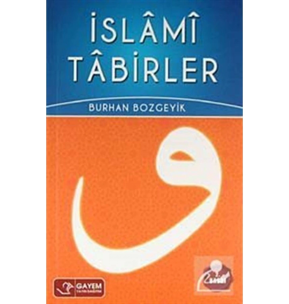 İslami Tabirler.  Burhan Bozgeyik       Gayem
