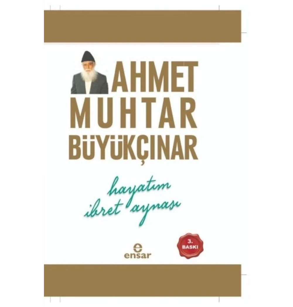 Hayatım İbret Aynası. Ahmet Muhtar Büyükçınar- Ensar