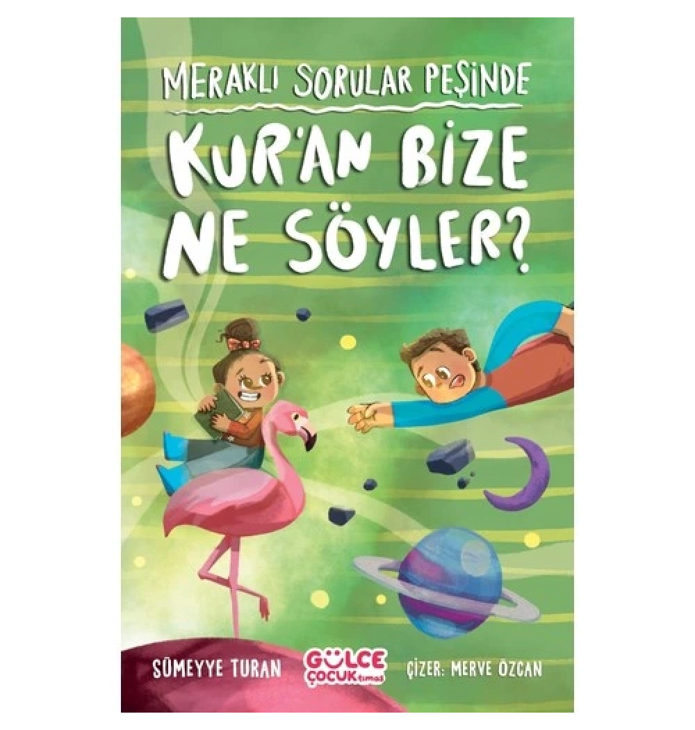 Meraklı Sorular Peşinde Kuran Bize Ne Söyler Gülce Çocuk
