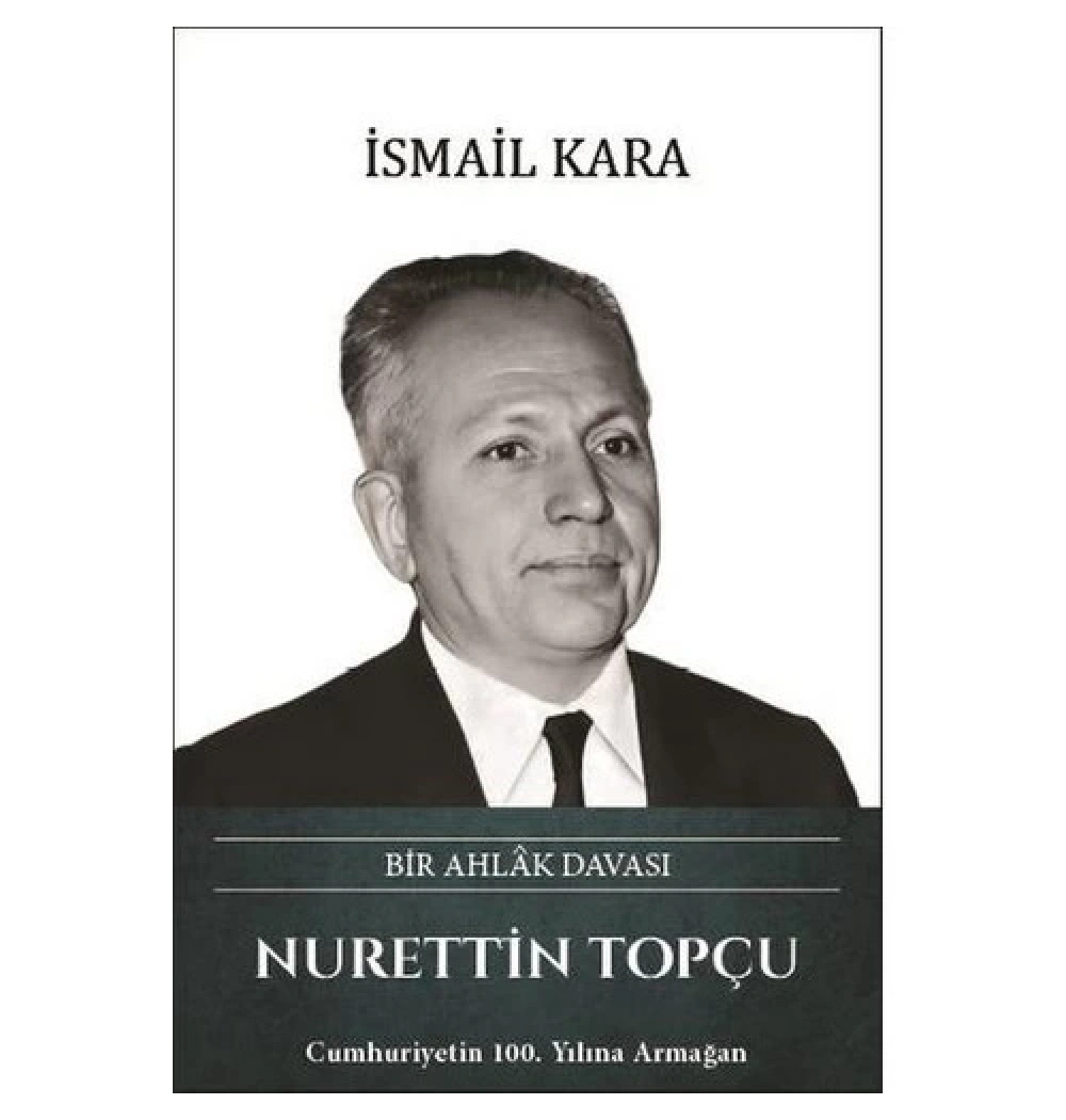 Nurettin Topçu Bir Ahlak Davası İsmail Kara Türk Kültürüne Hizmet Vakfı