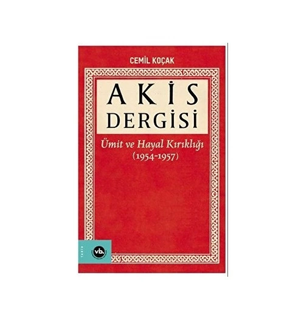 Akis Dergisi Ümit Ve Hayal Kırıklığı 1954-1957  Cemil Koçak