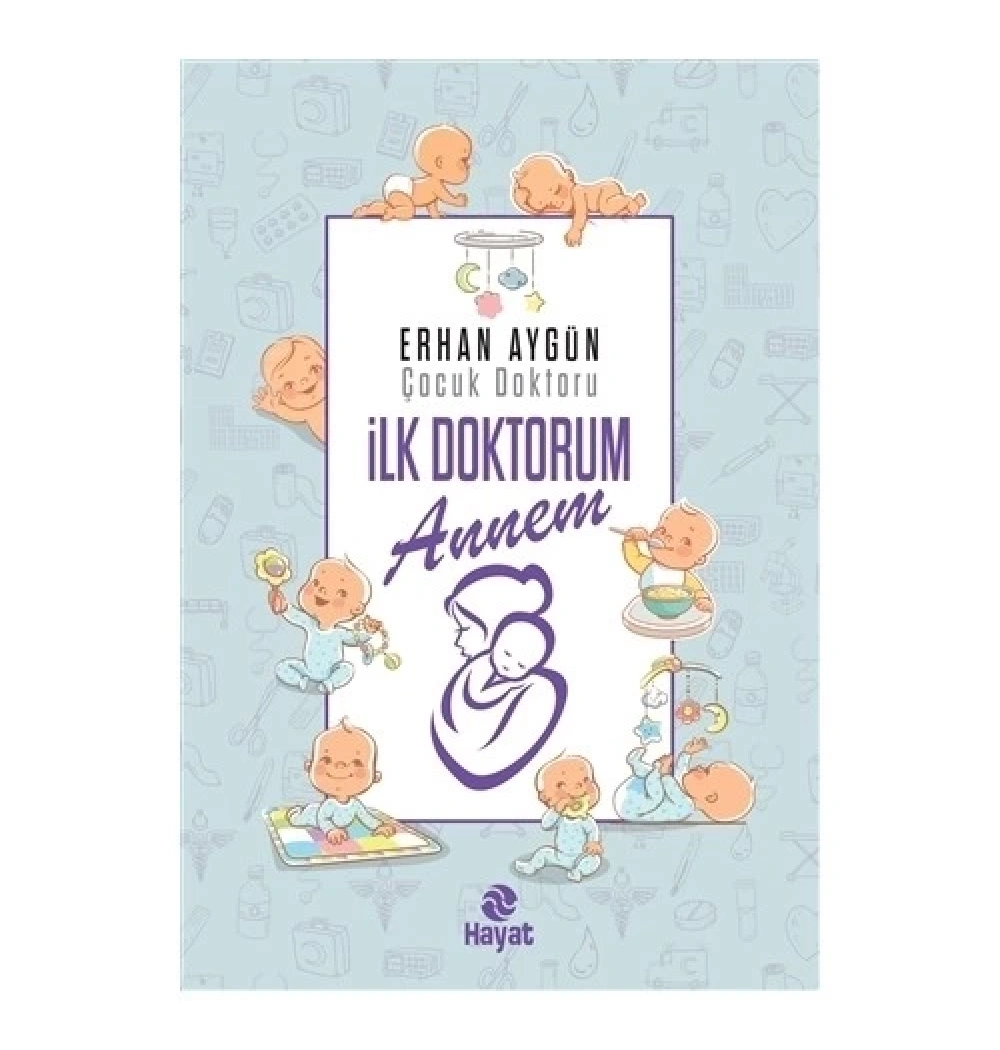 İlk Doktorum Annem Ciltli Erhan Aygün-Çocuk Doktoru  Hayat Yayın