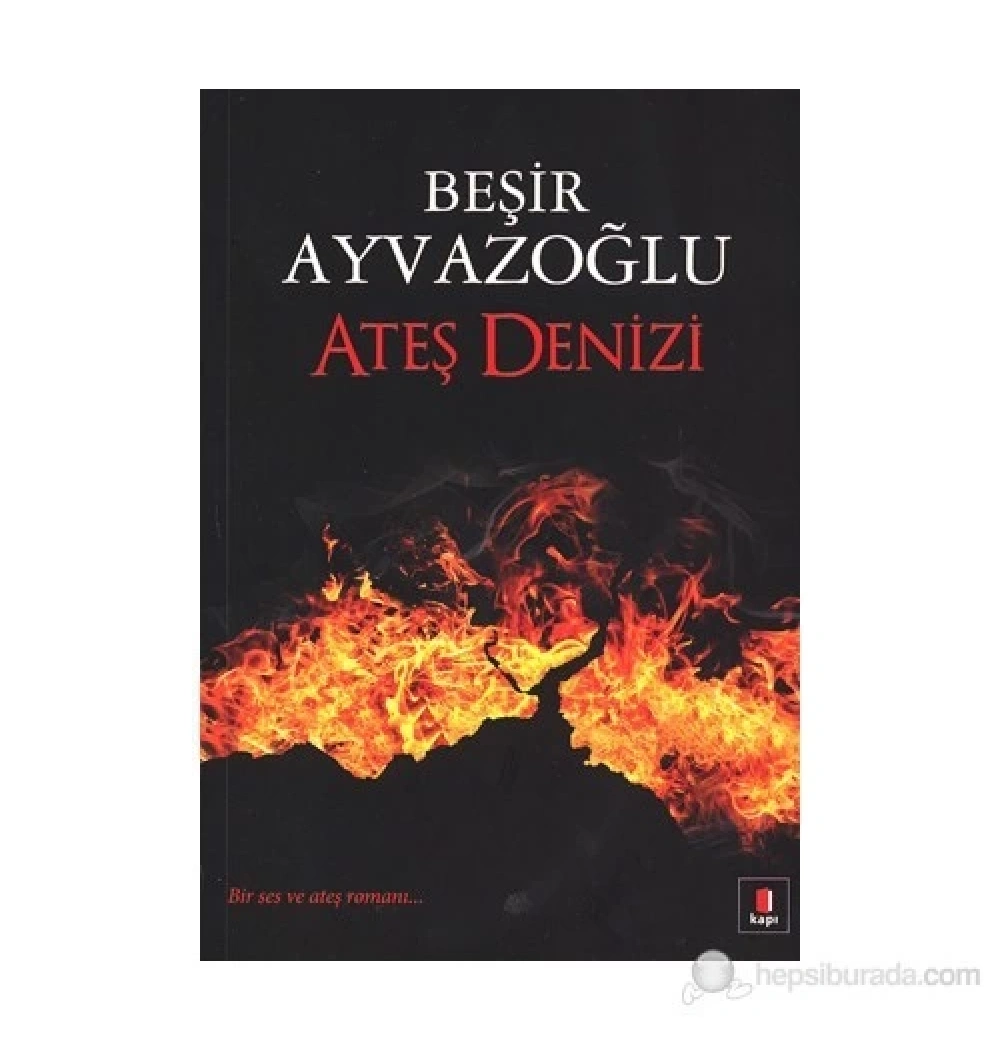 Ateş Denizi / Beşir Ayvazoğlu Kapı Yayın