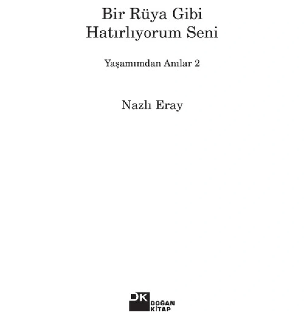 Bir Rüya Gibi Hatırlıyorum Seni Nazlı Eray Doğan Kitap