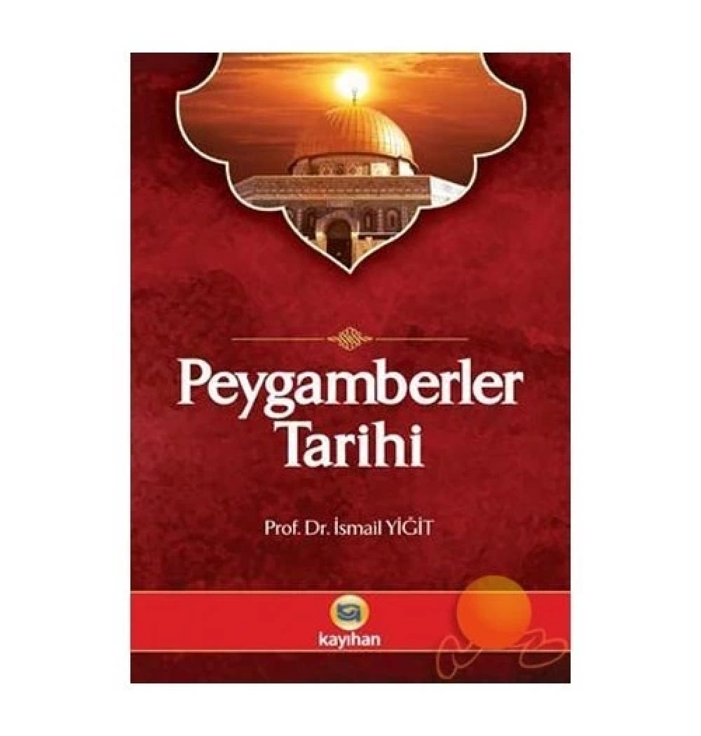 Peygamberler Tarihi  İsmail Yiğit    - Ciltli-   -Kayıhan