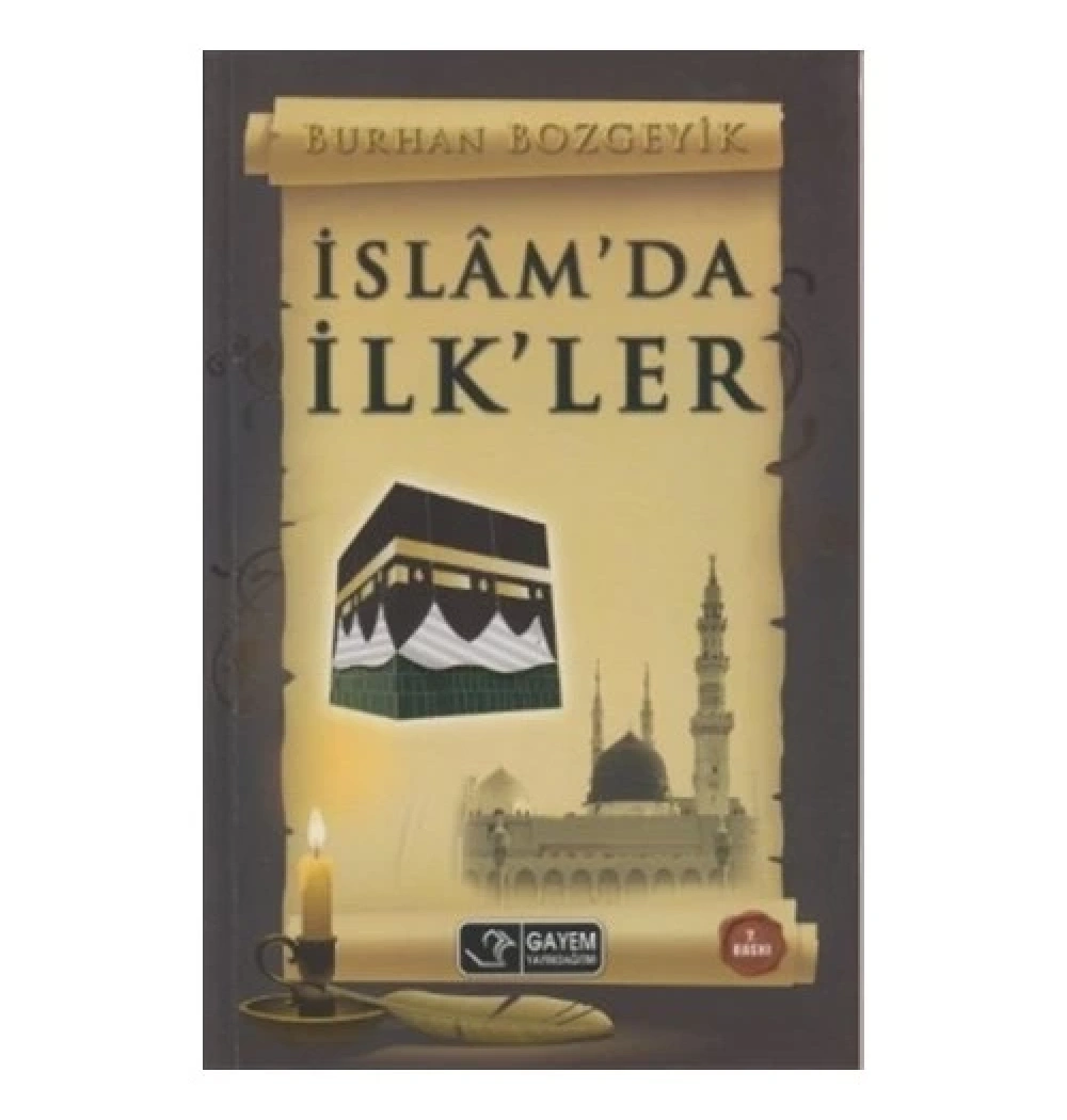 İslamda İlkler. Burhan Bozgeyik Gayem