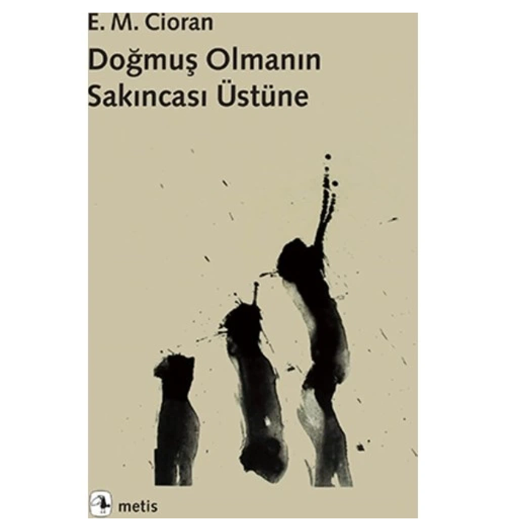 Doğmuş Olmanın Sakıncası Üzerine E.M.Cioran Metis
