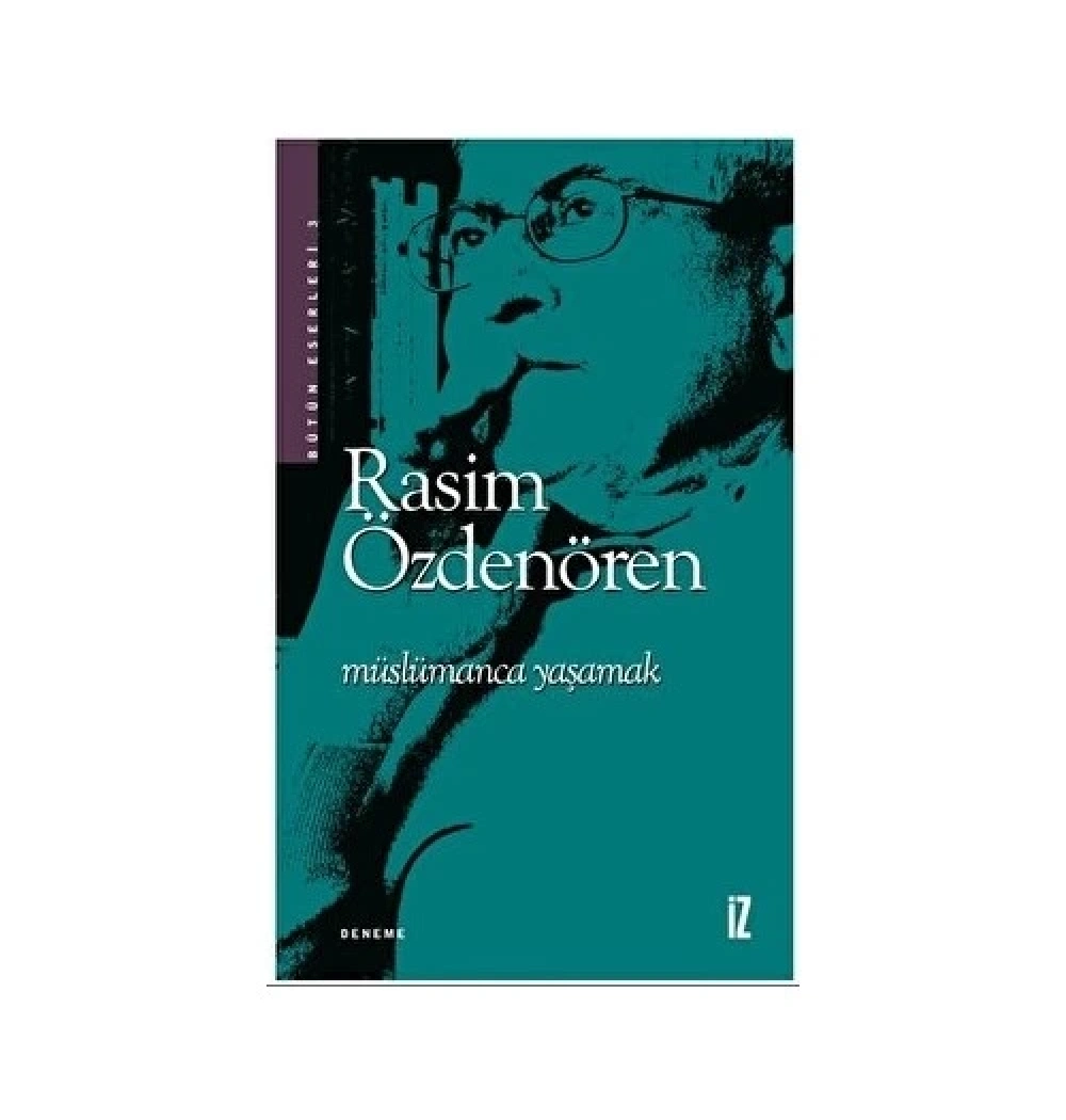 Müslümanca Yaşamak Rasim Özdenören İz Yayın