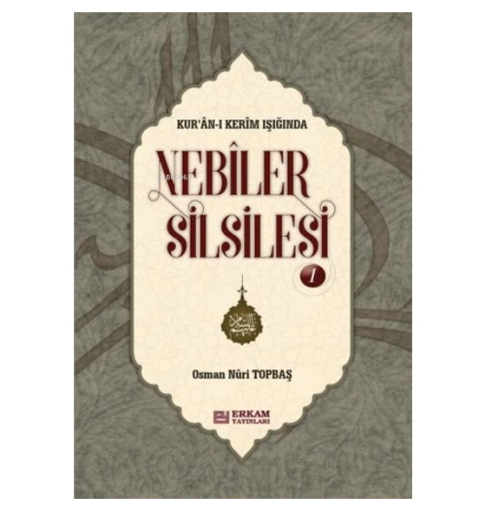Nebiler Silsilesi 1 Ciltli O. Nuri Topbaş Erkam Yayın