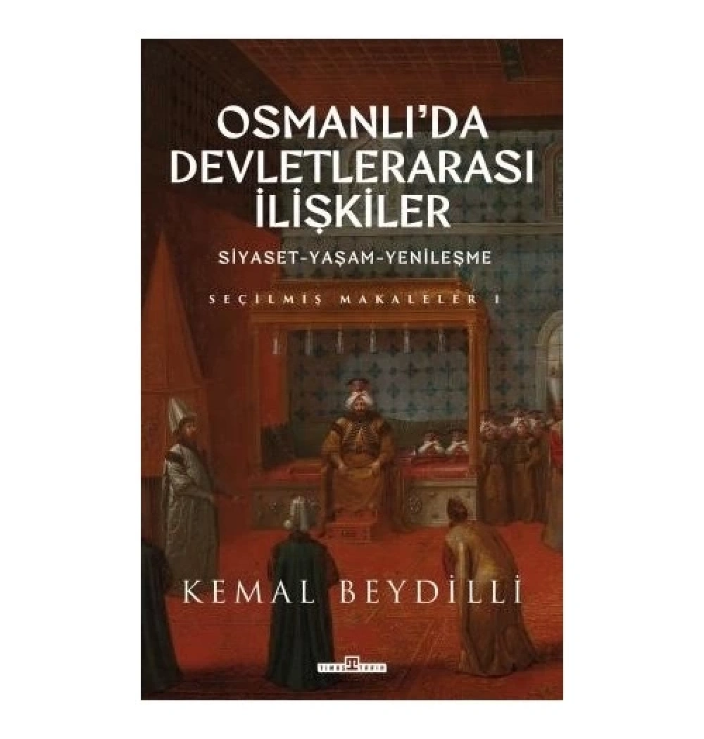 Osmanlıda Devletlerarası İlişkiler Kemal Beydilli Timaş