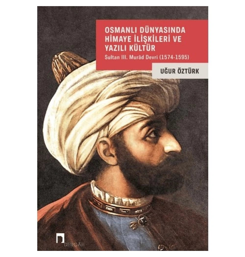Osmanlı Dünyasında Himaye İlişkileri Ve Yazılı Kültür Uğur Öztürk
