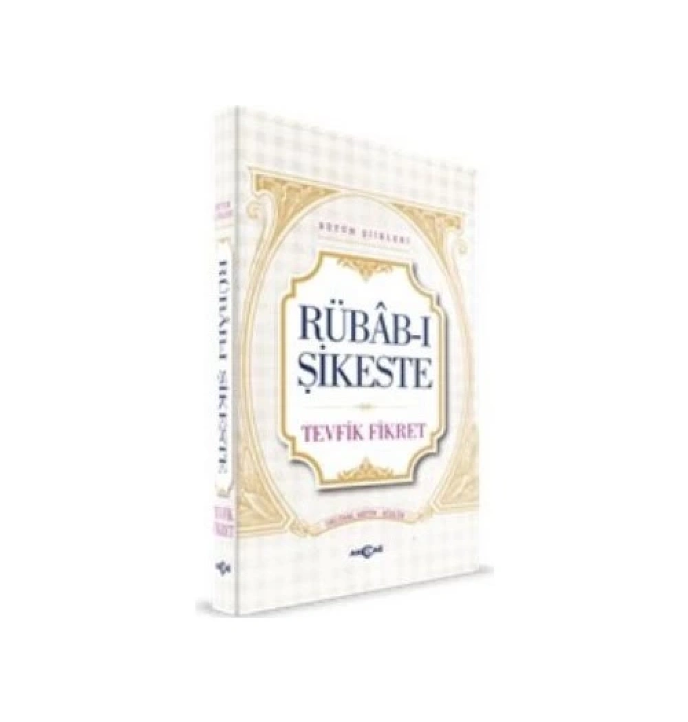 Rübabı Şikeste. Tevfik Fikret Akçağ