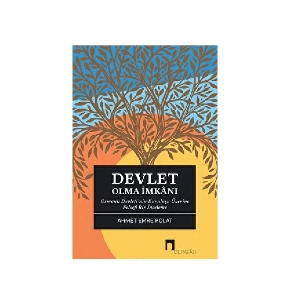 Devlet Olma İmkanı  Ahmet Emre Polat  Dergah Yayın