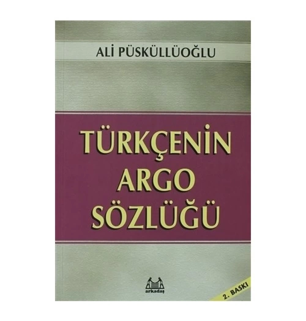 Türkçenin Argo Sözlüğü Ali Püsküllüoğlu Arkadaş Yay.
