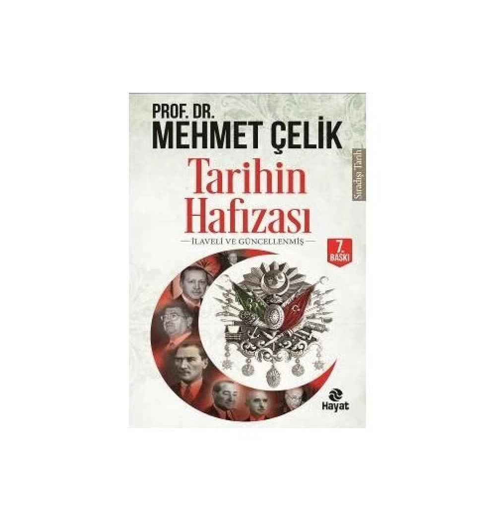 Tarihin Hafızası. Mehmet Çelik  Hayat Yayınları