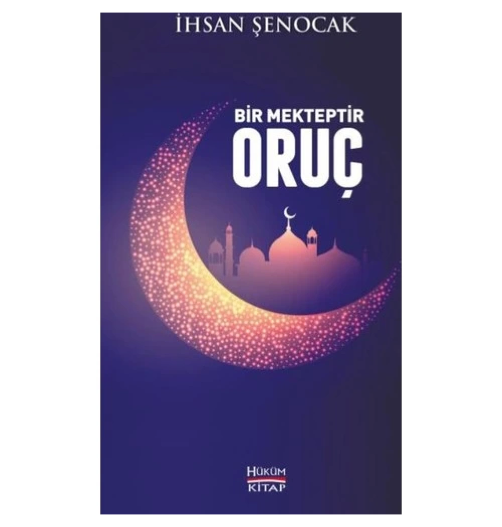 Bir Mekteptir Oruç. İhsan Şenocak