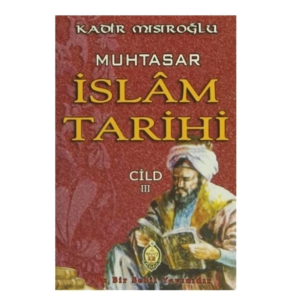Muhtasar İslam Tarihi 3.Cild- Kadir Mısıroğlu- Sebil