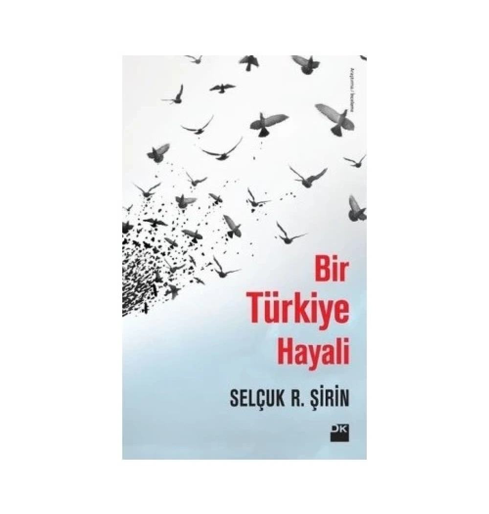 Bir Türkiye Hayali. Selçuk R.Şirin Doğan