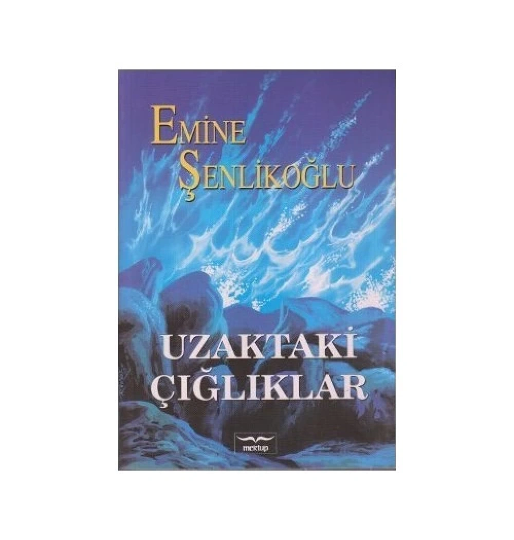 Uzaktaki Çığlıklar / Emine Şenlikoğlu.Mektup