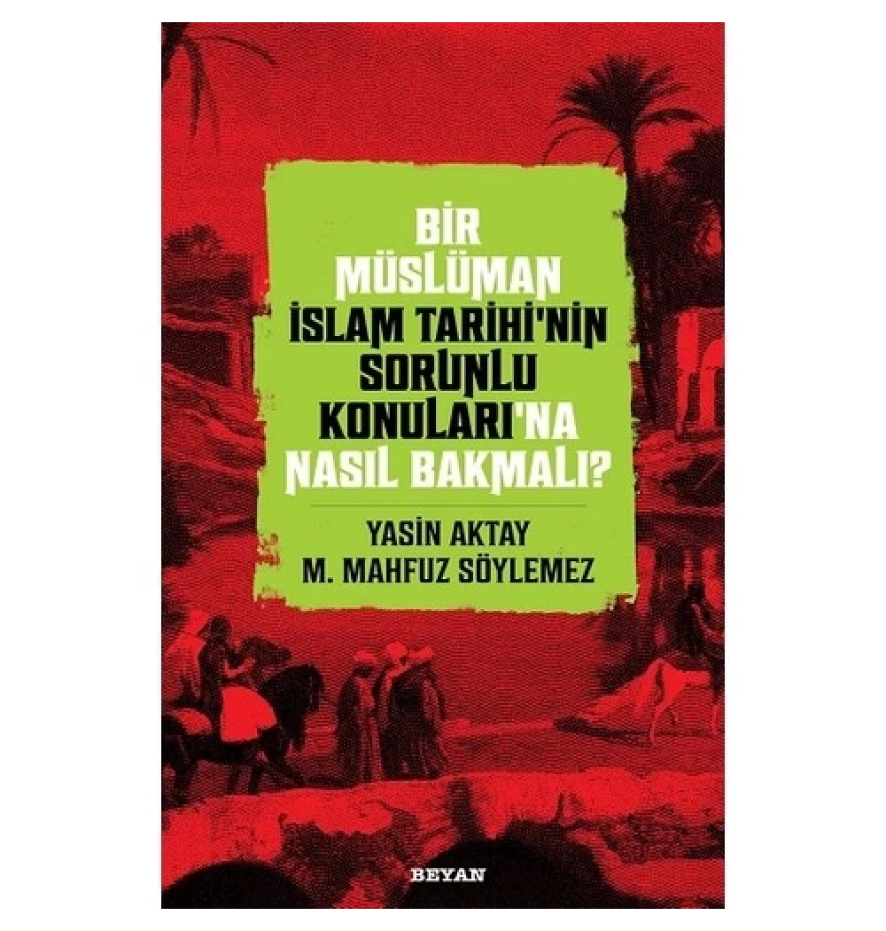Bir Müslüman İslam Tarihinin Sorunlu Konularına Nasıl Bakmalı  Bveyan