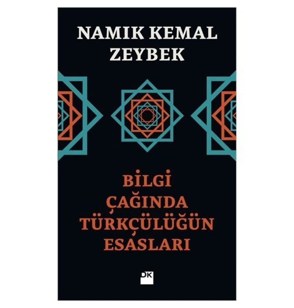 Bilgi Çağında Türkçülüğün Esasları  N.Kemal Zeybek  Doğan Kitap